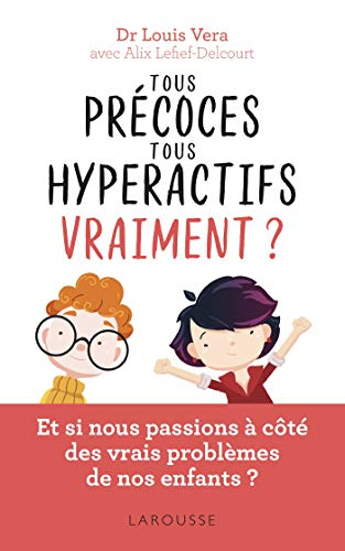 Tous précoces, tous hyperactifs... vraiment ? : et si nous passions à côté des vrais problèmes de no