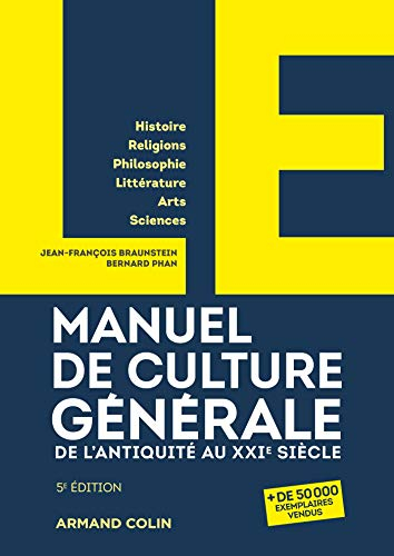 Manuel de culture générale, de l'Antiquité au XXIe siècle : histoire, religions, philosophie, littér