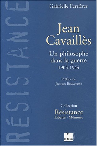 Jean Cavaillès : un philosophe dans la guerre, 1903-1944
