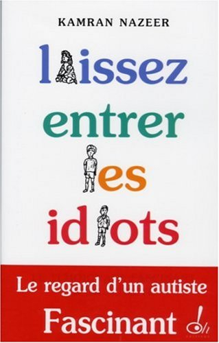 Laissez entrer les idiots : le témoignage fascinant d'un autiste