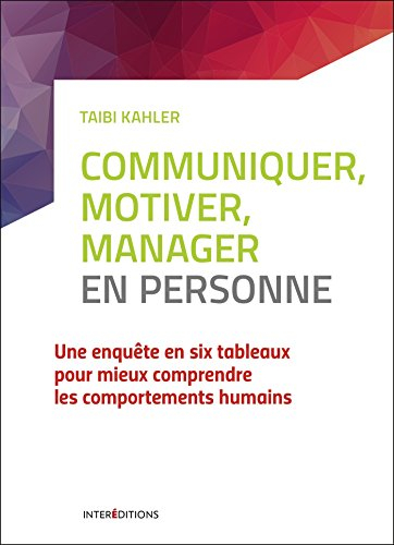 Communiquer, motiver, manager en personne : une enquête en six tableaux pour mieux comprendre les co