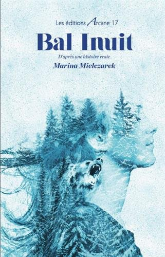 Bal inuit : d'après une histoire vraie