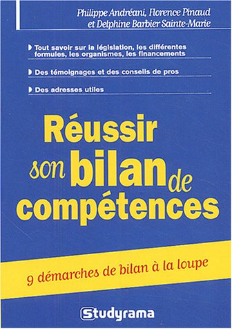 Réussir son bilan de compétences : 9 démarches de bilan à la loupe : tout savoir sur la législation,