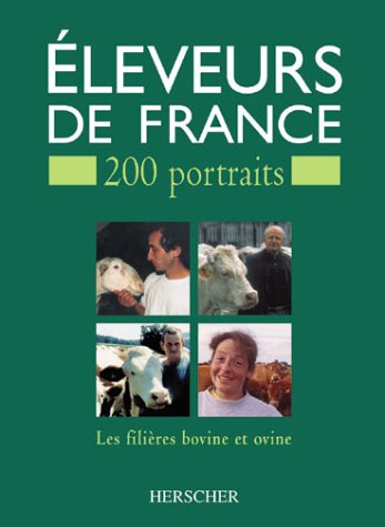 Eleveurs de France : 200 portraits : les filières bovine et ovine