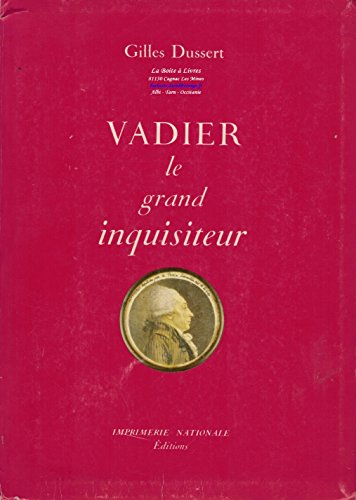 Vadier, le grand inquisiteur : 1736-1828