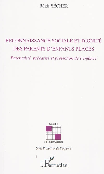 Reconnaissance sociale et dignité des parents d'enfants placés : parentalité, précarité et protectio