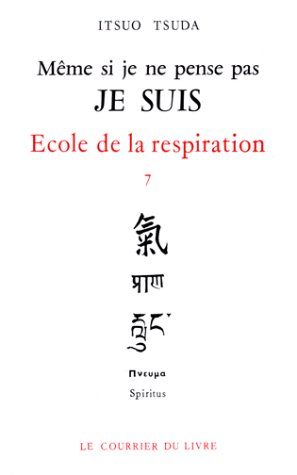 Ecole de la respiration : 07 : Même si je ne pense pas je suis