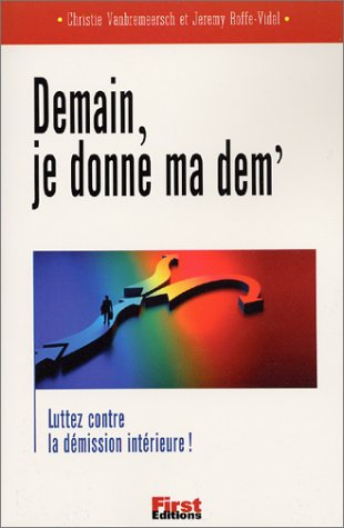 Demain, je donne ma dem' ! : êtes-vous réellement prêt à quitter l'entreprise ?