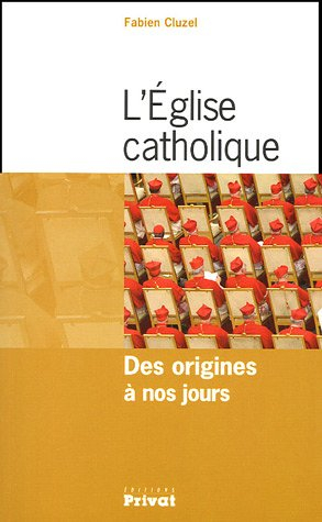 L'Eglise catholique : des origines à nos jours