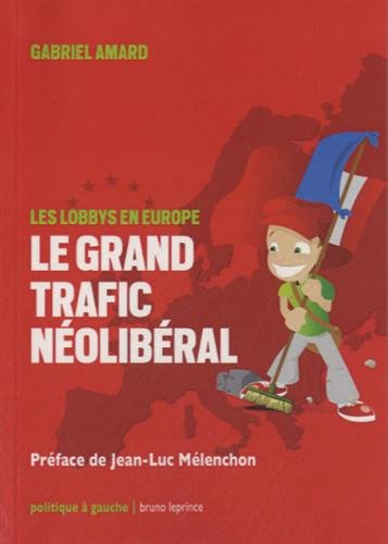 Le grand trafic néolibéral : les lobbys en Europe