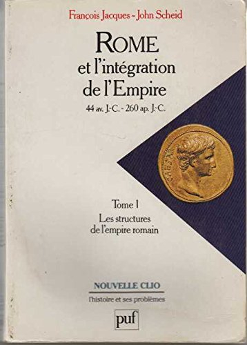 Rome et l'intégration de l'Empire, tome 1