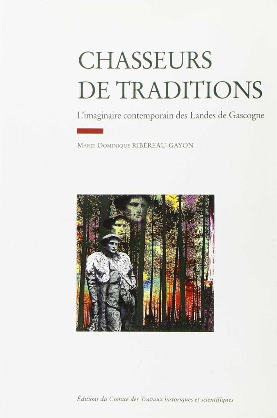 Chasseurs de tradition : l'imaginaire contemporain des Landes de Gascogne : les hommes qui font la t