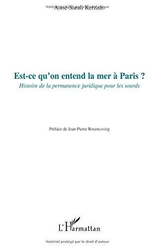 Est-ce qu'on entend la mer à Paris ? : histoire de la permanence juridique pour les sourds