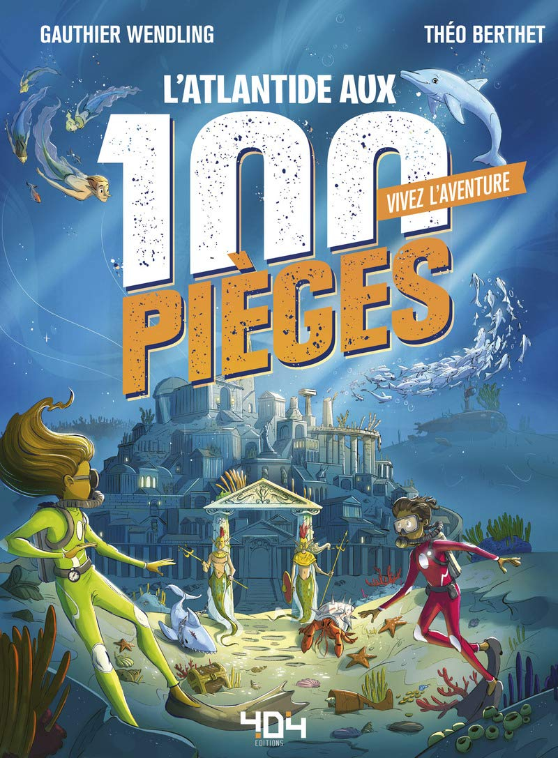 Vivez l'aventure. L'Atlantide aux 100 pièges
