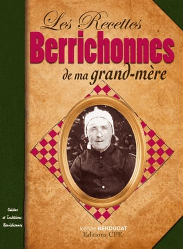 Les recettes berrichonnes de ma grand-mère : cuisine et traditions berrichonnes