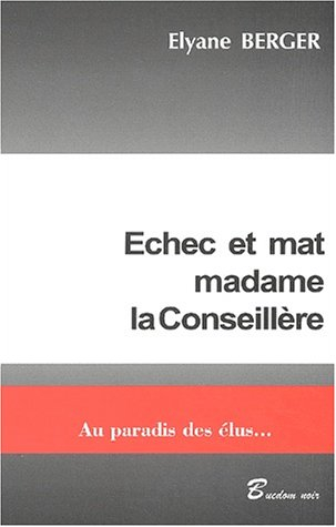 Echec et mat, madame la conseillère : au paradis des élus...