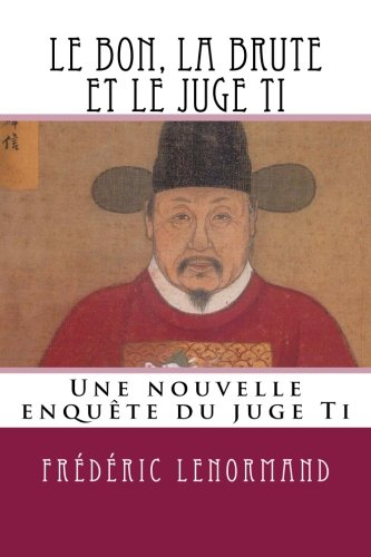 le bon, la brute et le juge ti: une nouvelle enquête du juge ti