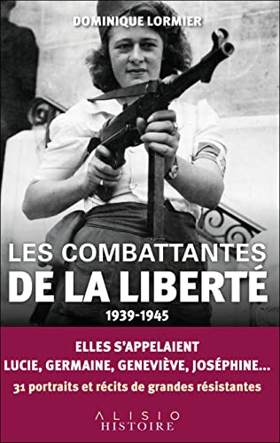 Les combattantes de la liberté : 1939-1945
