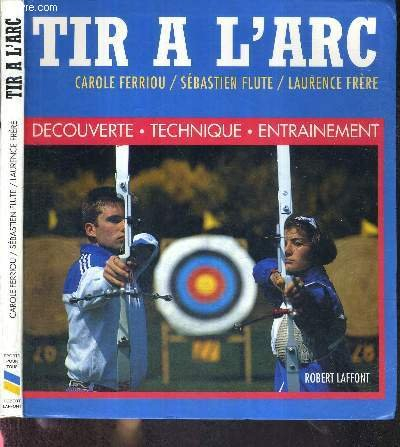 Tir à l'arc : découverte, technique, entraînement
