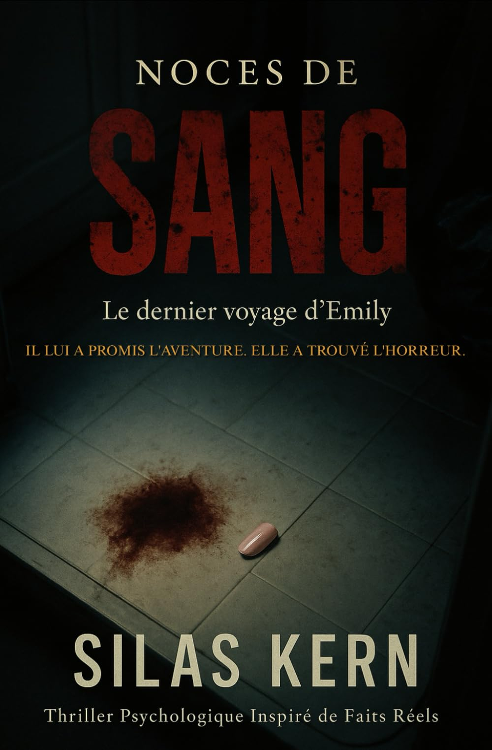 Noces de sang: Il lui a promis l'aventure. Elle a trouvé l'horreur. Thriller psychologique inspiré d