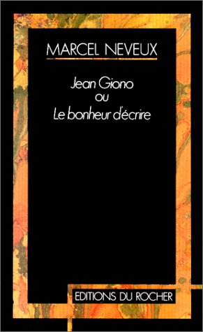Jean Giono ou le Bonheur d'écrire