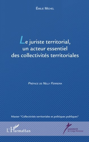 Le juriste territorial, un acteur essentiel des collectivités territoriales