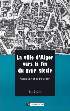 La ville d'Alger vers la fin du XVIIIe siècle : population et cadre urbain