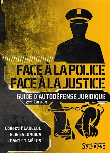 Face à la police, face à la justice : guide d'autodéfense juridique