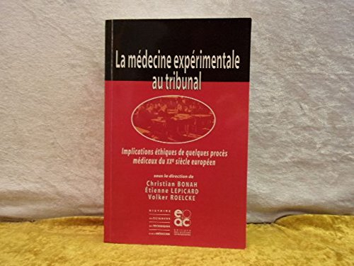 La médecine expérimentale au tribunal : implications éthiques de quelques procès médicaux du XXe siè