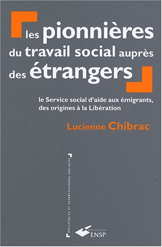 Les pionnières du travail social auprès des étrangers : le Service social d'aide aux émigrants, des 