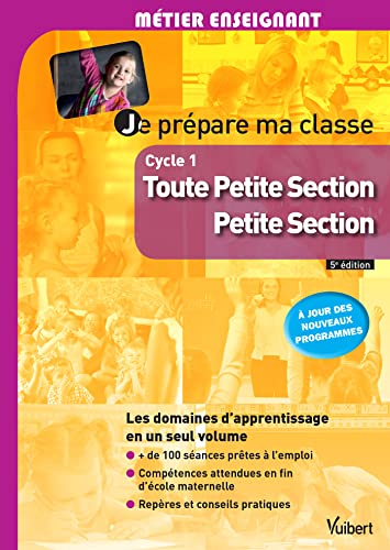 Je prépare ma classe : toute petite section, petite section : à jour des nouveaux programmes