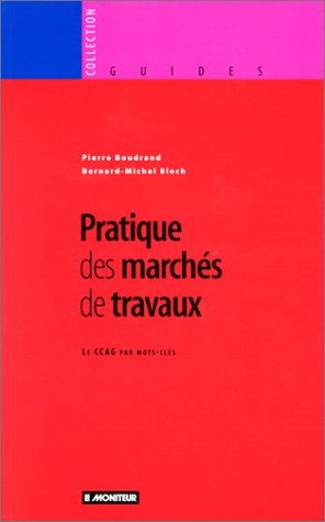 La Pratique des marchés de travaux (CCAG MOTS CLES)