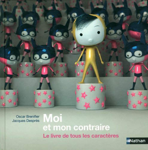 Moi et mon contraire : le livre de tous les caractères