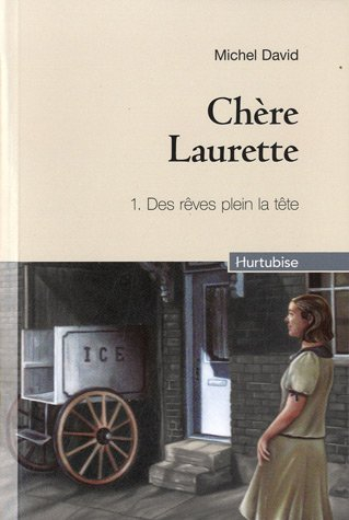 Chère Laurette. Vol. 1. Des rêves plein la tête