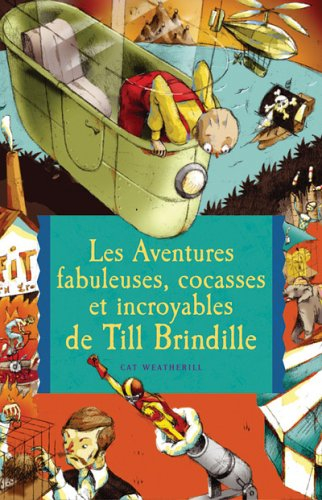 Les aventures fabuleuses, cocasses et incroyables de Till Brindille