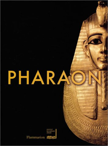 Pharaon : exposition présentée à l'Institut du monde arabe à Paris, du 15 octobre 2004 au 10 avril 2