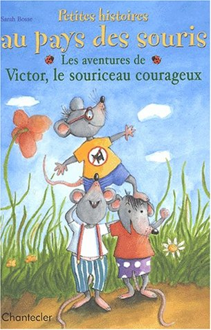 petites histoires au pays des souris. les aventures de victor, le souriceau courageux