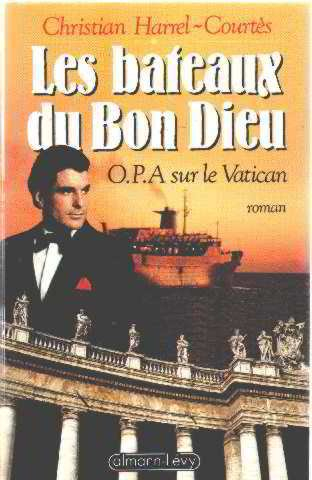 Les Bateaux du bon Dieu : O.P.A. sur le Vatican