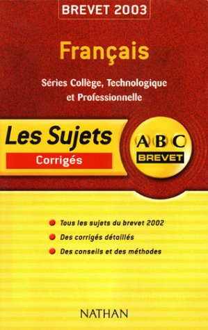 abc brevet : français - séries collège, technologique et professionnelle - brevet 2003 (, corrigé)