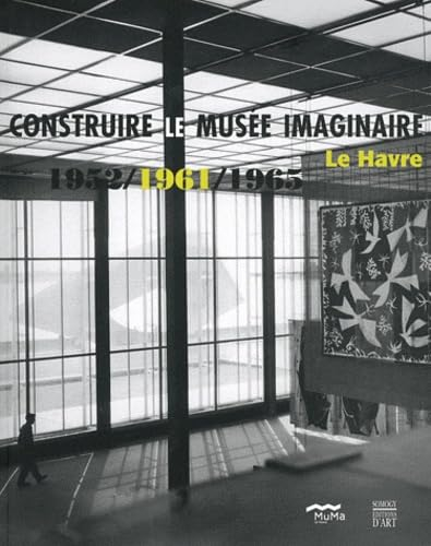 Construire le musée imaginaire : Le Havre 1952, 1961, 1965