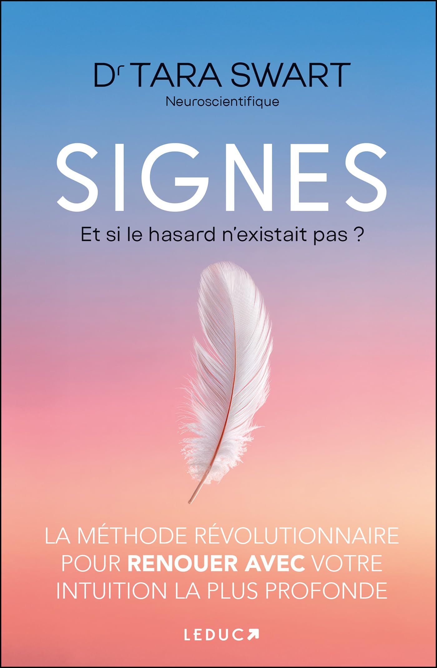 Signes : et si le hasard n'existait pas ? : la méthode révolutionnaire pour renouer avec votre intui