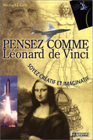 pensez comme léonard de vinci : soyez créatif et imaginatif