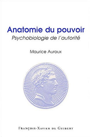 Anatomie du pouvoir : psychobiologie de l'autorité