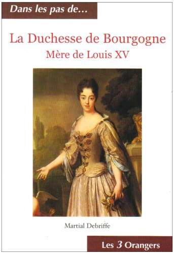 La duchesse de Bourgogne, mère de Louis XV