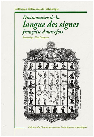 Dictionnaire de la langue des signes française d'autrefois : le langage de la physionomie et du gest