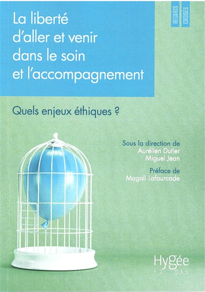 La liberté d'aller et venir dans le soin et l'accompagnement: Quels enjeux éthiques ? Préface de Mag