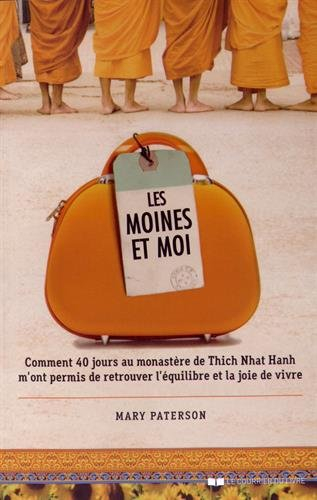 Les moines et moi : comment 40 jours au monastère de Thich Nhat Hanh m'ont permis de retrouver l'équ