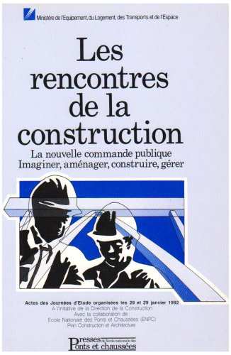 les rencontres de la construction / la nouvelle commande publique, imaginer, amenager, construire, g