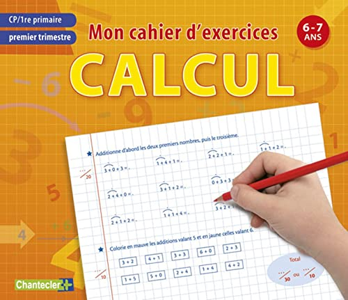 Calcul : mon cahier d'exercices : CP-1re primaire, 6-7 ans. Premier trimestre