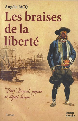 Per Briand, paysan et député breton. Vol. 1. Les braises de la liberté